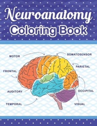 Cover for Cambaumniel Publication · Neuroanatomy Coloring Book: The Ultimate Human Brain student's self-test Coloring book for Neuroscience. The Human Brain Anatomy Coloring Book for Neuroscience Nurses Doctors medical and Nursing students. (Pocketbok) (2020)