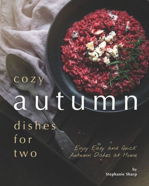 Cover for Stephanie Sharp · Cozy Autumn Dishes for Two (Taschenbuch) (2020)