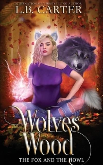 Cover for L B Carter · Wolves Wood: a shifter &amp; witch urban fantasy / paranormal romance - The Fox and the Howl (Pocketbok) (2020)