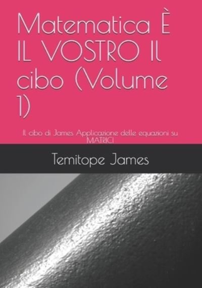 Cover for Temitope James · Matematica E IL VOSTRO Il cibo (Volume 1) (Paperback Book) (2020)