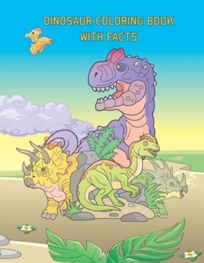 Cover for Independently Published · Dinosaur Coloring Book With Facts (Taschenbuch) (2021)