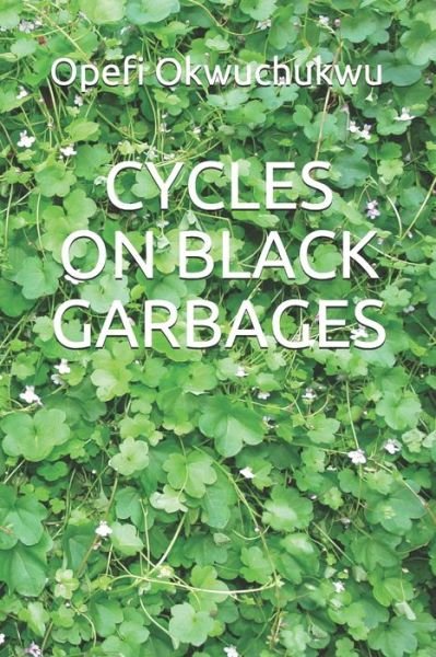 Cover for Opefi Okwuchukwu Fredrick · Cycles on Black Garbages (Paperback Book) (2020)