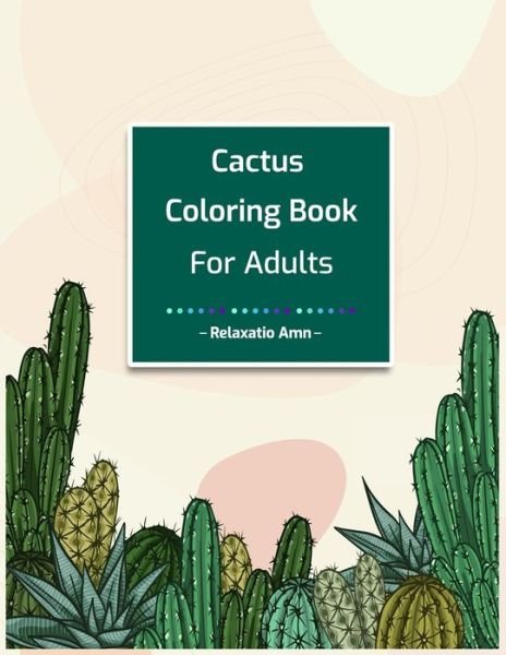 Cover for Relaxatio Amn · Cactus Coloring Book for Adults (Paperback Book) (2020)