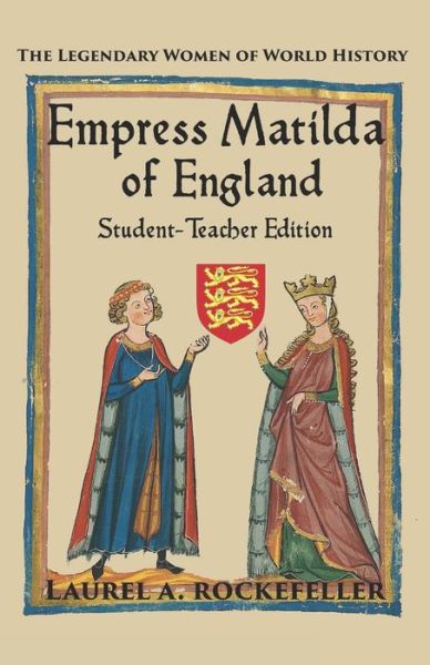 Cover for Laurel A Rockefeller · Empress Matilda of England: Student - Teacher Edition - Legendary Women of World History Textbooks (Paperback Book) (2020)