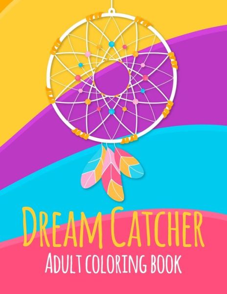 Dream Catcher Coloring Book - Sunrise Coloring - Books - Independently Published - 9798644427581 - May 9, 2020