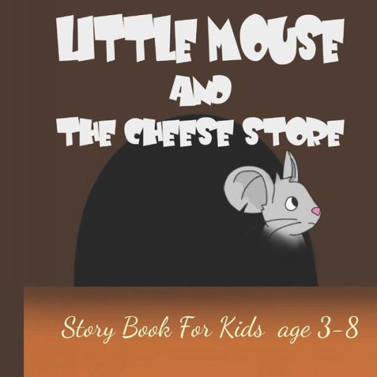 Little Mouse And The Cheese Store - Suzan Couler - Kirjat - Independently Published - 9798645516581 - keskiviikko 13. toukokuuta 2020