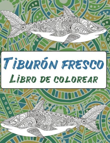 Cover for Rocío Morales · Tiburon fresco - Libro de colorear (Paperback Book) (2020)