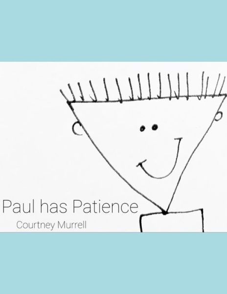 Paul has Patience - Courtney Murrell - Books - Independently Published - 9798647752581 - May 22, 2020