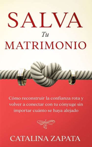 Cover for Catalina Zapata · Salva tu matrimonio (Taschenbuch) (2020)