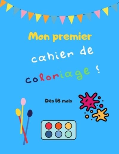 Cover for Mes Jolies Activités · Mon premier cahier de coloriage - Des 18 mois (Taschenbuch) (2020)