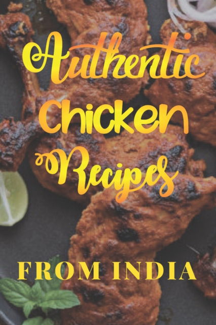 Cover for Akshay Mane · Top Indian Chicken Recipes: Delicious, Authentic and Easy (Paperback Book) (2020)