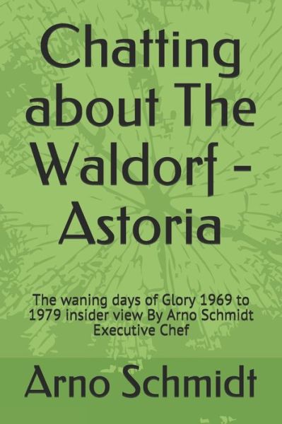 Cover for Arno Schmidt · Chatting about The Waldorf - Astoria (Paperback Book) (2020)