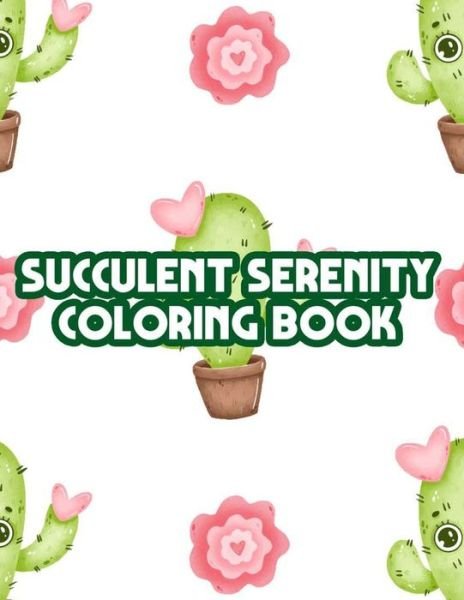 Cover for Green Cactus Family · Succulent Serenity Coloring Book (Pocketbok) (2020)