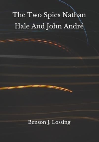 Cover for Benson J Lossing · The Two Spies Nathan Hale And John Andre (Pocketbok) (2020)