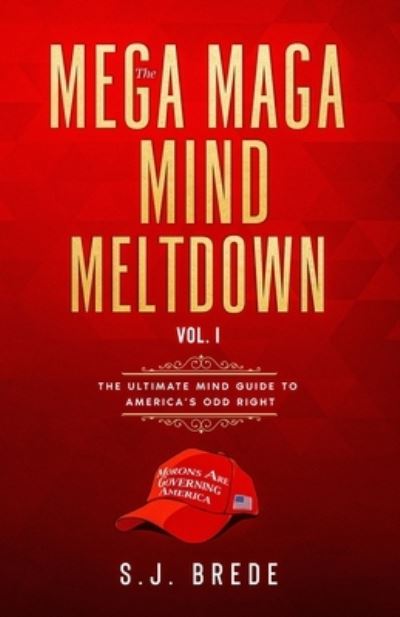 Cover for S J Brede · The MEGA MAGA MIND MELTDOWN - VOL. I (Paperback Book) (2020)