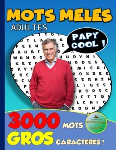 Cover for Carnets de Jeux Bon Bagay · MOTS MELES ADULTES PAPY COOL ! 3000 MOTS GROS CARACTERES ! Les Carnets de Jeux Cocktail Cerebral &amp; Bon Bagay: Mots Melanges Pour Adultes et Seniors Grilles de Mots Caches Pleine Page Mots Pele mele Pour Seniors Idee Cadeau Loisirs &amp; Plaisir (Pocketbok) (2021)