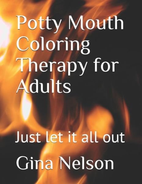 Cover for Gina Ann Nelson · Potty Mouth Coloring Therapy for Adults (Paperback Bog) (2021)
