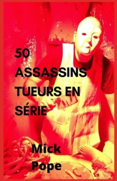 Cover for Mick Pope · 50 Assassins tueurs en serie (Paperback Book) (2021)