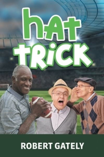 Hat Trick - Robert Gately - Books - Stratton Press, LLC - 9798887642581 - October 20, 2022