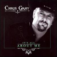 It's All About Me - Chris Gray - Muzyka - Aspirion Records - 0185577000582 - 12 lipca 2007