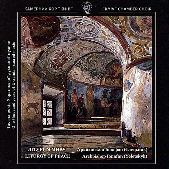 Cover for Kyiv Chamber Choir · Archbishop Ionafan. Liturgy of Peace (The Mass) (CD) (2008)