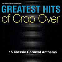 Greatest Hits of Crop over / Various - Greatest Hits of Crop over / Various - Muzyka - NOVA - CRS MUSIC - 0611704002582 - 22 lipca 2014