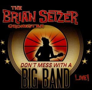 Cover for Brian -Orchestra- Setzer · Don't Mess With A Big Band -Live- (CD) (2010)