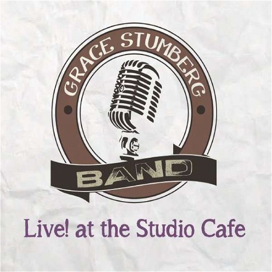 Cover for Grace Band Stumberg · Live! at the Studio Cafe (CD) (2014)