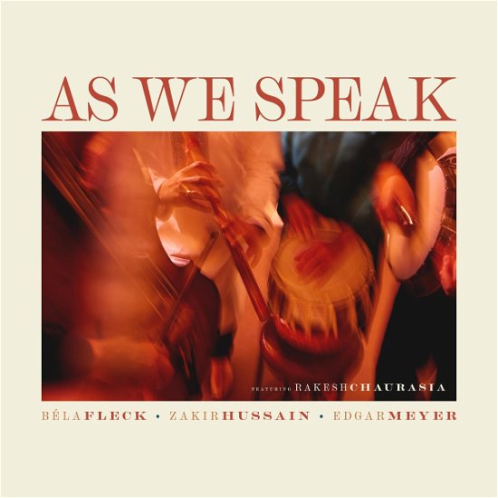 Cover for Béla Fleck, Zakir Hussain, Edgar Meyer, Feat. Rakesh Chaurasia · As We Speak (LP) (2023)