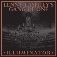 Lenny Lashley's Gang of One · Illuminator (CD) (2019)