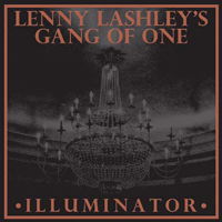 Lenny Lashley's Gang Of One · Illuminator (CD) (2019)