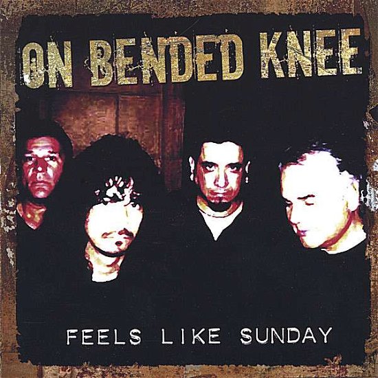 Cover for On Bended Knee · Feels Like Sunday (CD) (2006)