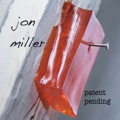 Patent Pending - Jon Miller - Music - Jon Miller - 0884501681582 - March 20, 2012