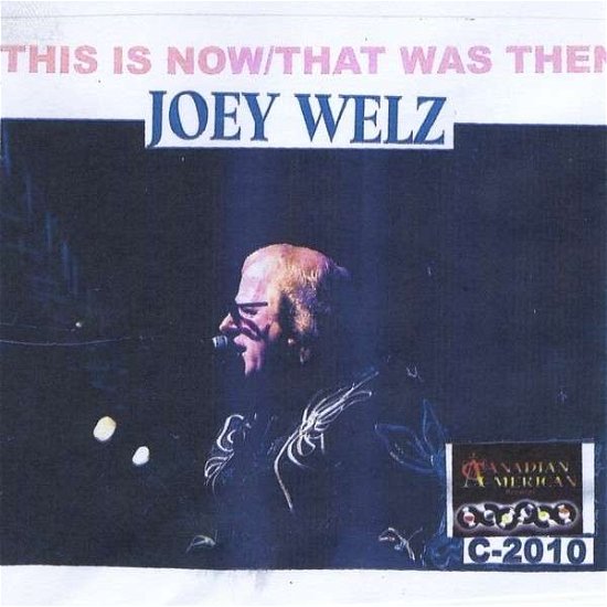 Cover for Joey Welz · This is Now*that Was then (CD) (2010)