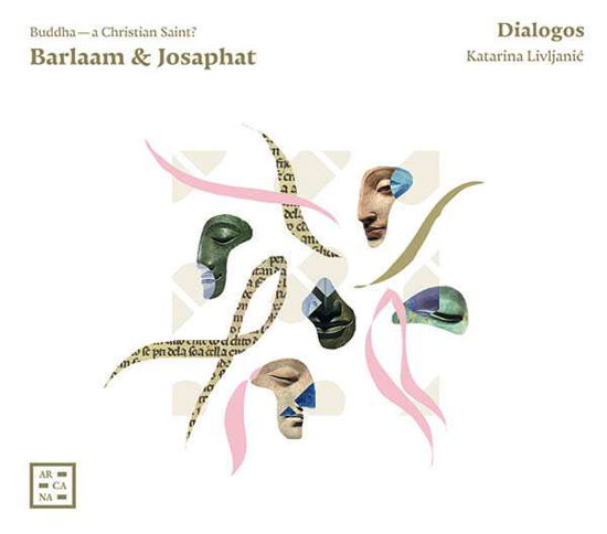Barlaam & Josaphat: Buddha - A Christian Saint? - Dialogos / Katarina Livljanic - Musik - ARCANA - 3760195734582 - 17 maj 2019
