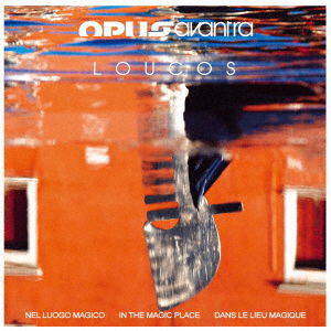 Cover for Opus Avantra · Loucos - Nel Luogo Magico (CD) [Japan Import edition] (2021)