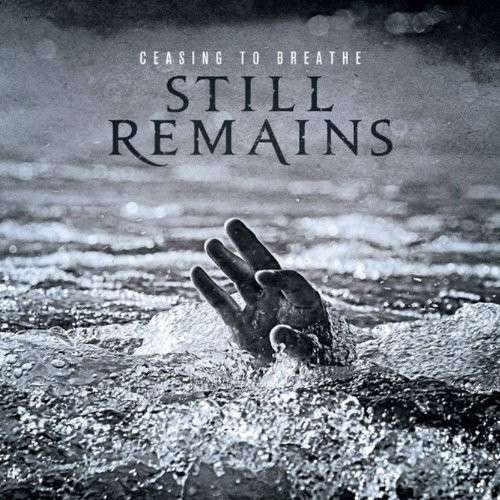 Cover for Still Remains · Ceasing to Breathe (CD) (2014)