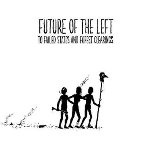 To Failed States and Forest Clearings - Future of the Left - Musikk - PRESCRIPTIONS - 5060114365582 - 8. april 2016
