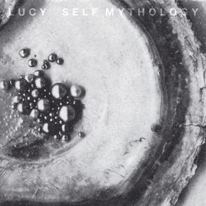 Cover for Lucy · Self Mythology (CD) (2016)