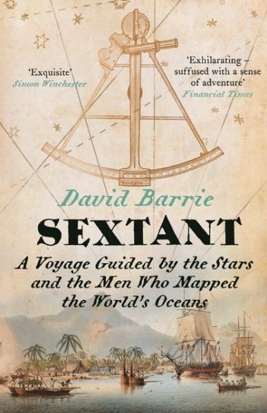 Cover for David Barrie · Sextant: A Voyage Guided by the Stars and the Men Who Mapped the World’s Oceans (Paperback Book) (2015)