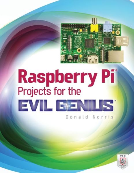 Cover for Donald Norris · Raspberry Pi Projects for the Evil Genius (Paperback Book) [Ed edition] (2013)