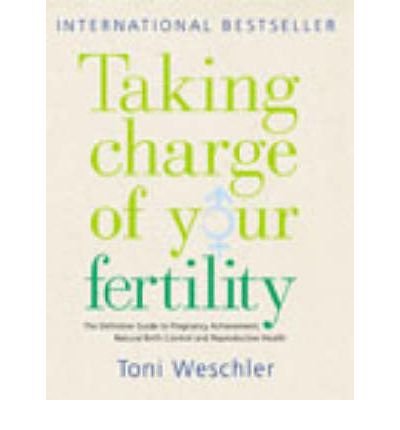 Cover for Toni Weschler · Taking Charge Of Your Fertility: The Definitive Guide to Natural Birth Control, Pregnancy Achievement and Reproductive Health (Paperback Book) [Revised edition] (2003)