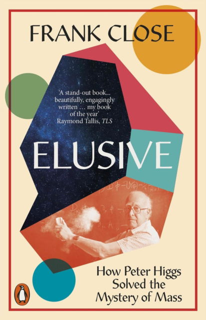 Cover for Frank Close · Elusive: How Peter Higgs Solved the Mystery of Mass (Taschenbuch) (2023)