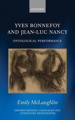 Cover for McLaughlin, Emily (Associate Professor of French and Tutorial Fellow of Wadham College, The University of Oxford) · Yves Bonnefoy and Jean-Luc Nancy: Ontological Performance - Oxford Modern Languages and Literature Monographs (Inbunden Bok) (2020)