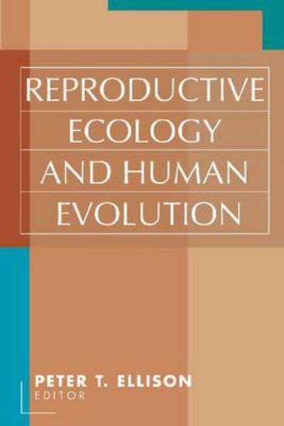 Cover for Peter T. Ellison · Reproductive Ecology and Human Evolution - Evolutionary Foundations of Human Behavior Series (Paperback Book) (2001)