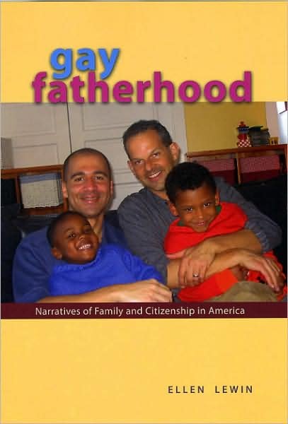 Cover for Lewin, Ellen (University of Iowa) · Gay Fatherhood: Narratives of Family and Citizenship in America (Paperback Bog) (2009)