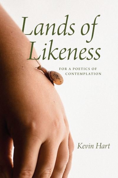 Cover for Kevin Hart · Lands of Likeness: For a Poetics of Contemplation (Paperback Bog) (2023)