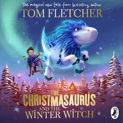 Cover for Tom Fletcher · The Christmasaurus and the Winter Witch - The Christmasaurus (Audiobook (CD)) [Unabridged edition] (2019)