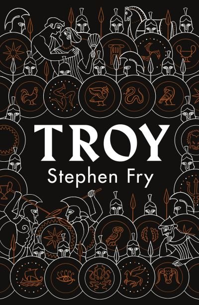 Cover for Fry, Stephen (Audiobook Narrator) · Troy: Our Greatest Story Retold - Stephen Fryâ€™s Greek Myths (Hardcover Book) (2020)