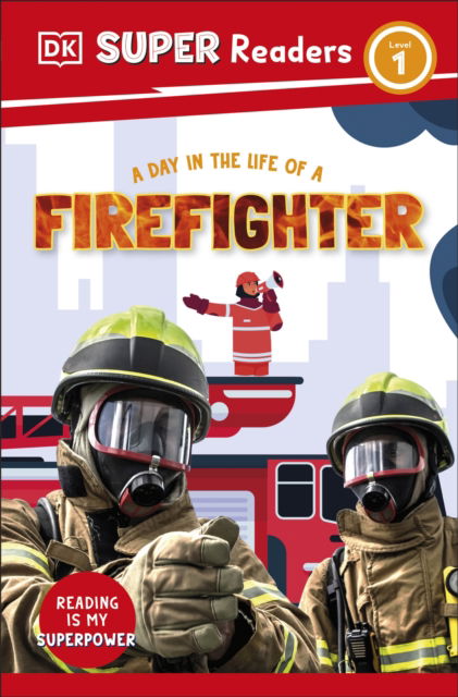 Cover for Dk · DK Super Readers Level 1 A Day in the Life of a Firefighter - DK Super Readers (Taschenbuch) (2025)